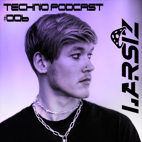 Techno Podcast #006 - Larsiz