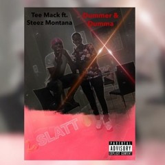 Tee Mack ft. Steez Montana- Dummer&Dumma