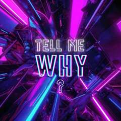 Tell me Why