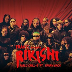 Fran C, Pablo Chill-E, Harry Nach, DJ Acres - RIKISHI