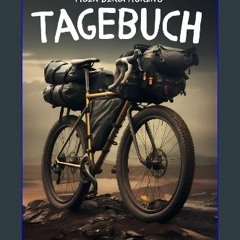 Read ebook [PDF] ❤ Mein Bikepacking Tagebuch: Dokumentieren Sie jede Etappe Ihrer Reise: Dieses Ta