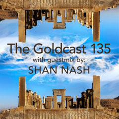 The Goldcast 135 (Jul 25, 2025) with guestmix by SHAN NASH