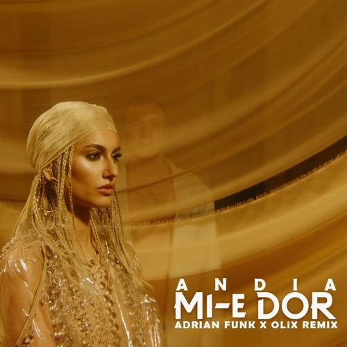 Andia - Mi-e Dor (Adrian Funk X OLiX Remix)
