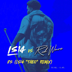 LS14 vs Rod Wave - 25 (LS14 "THEO" Remix)