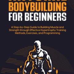 DOWNLOAD [PDF] Natural Bodybuilding for Beginners: A Step-by-Step Guide to Build