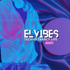ELVIBES - Techno Trancy Live SET 2024