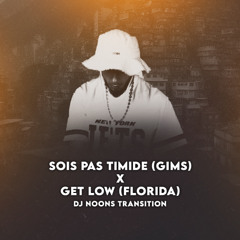 SOIS PAS TIMIDE (GIMS) x GET LOW (FLORIDA) (NOONS TRANSITION AFROCLUB) FOR CLUB [FREE DL]
