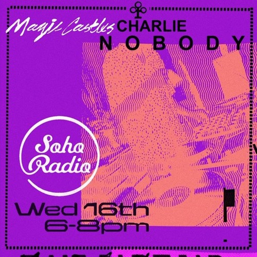 Magic Castles on Soho Radio with Charlie Nobody 18.11.10