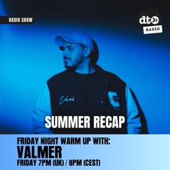Valmer's Friday Night Warm Up #14 - Summer Recap