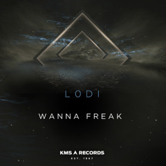 L0DI - Wanna Freak [KMS RECORDS]