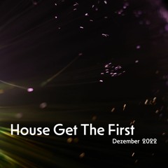 House Get The First - Dezember_2022