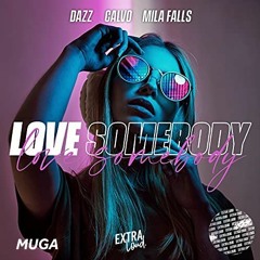 Dazz, Calvo & Mila Falls - Love Somebody