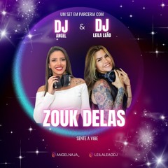 Set Zouk Delas - Dj Angel & Dj Leila Leão