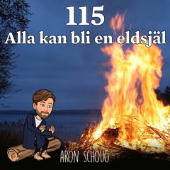 Avsnitt 115 - Alla kan bli en eldsjäl (Aron Schoug)