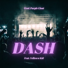 Dash - Purple Clout Feat. Yelloww Kid (Prod. Purple Clout)