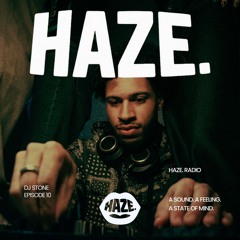 HAZE. RADIO - Mixed by DJ Stone #10