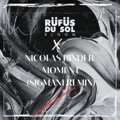 RÜFÜS DU SOL - Innerbloom X Nicolas Binder - Moment (SIGMANI Edit)