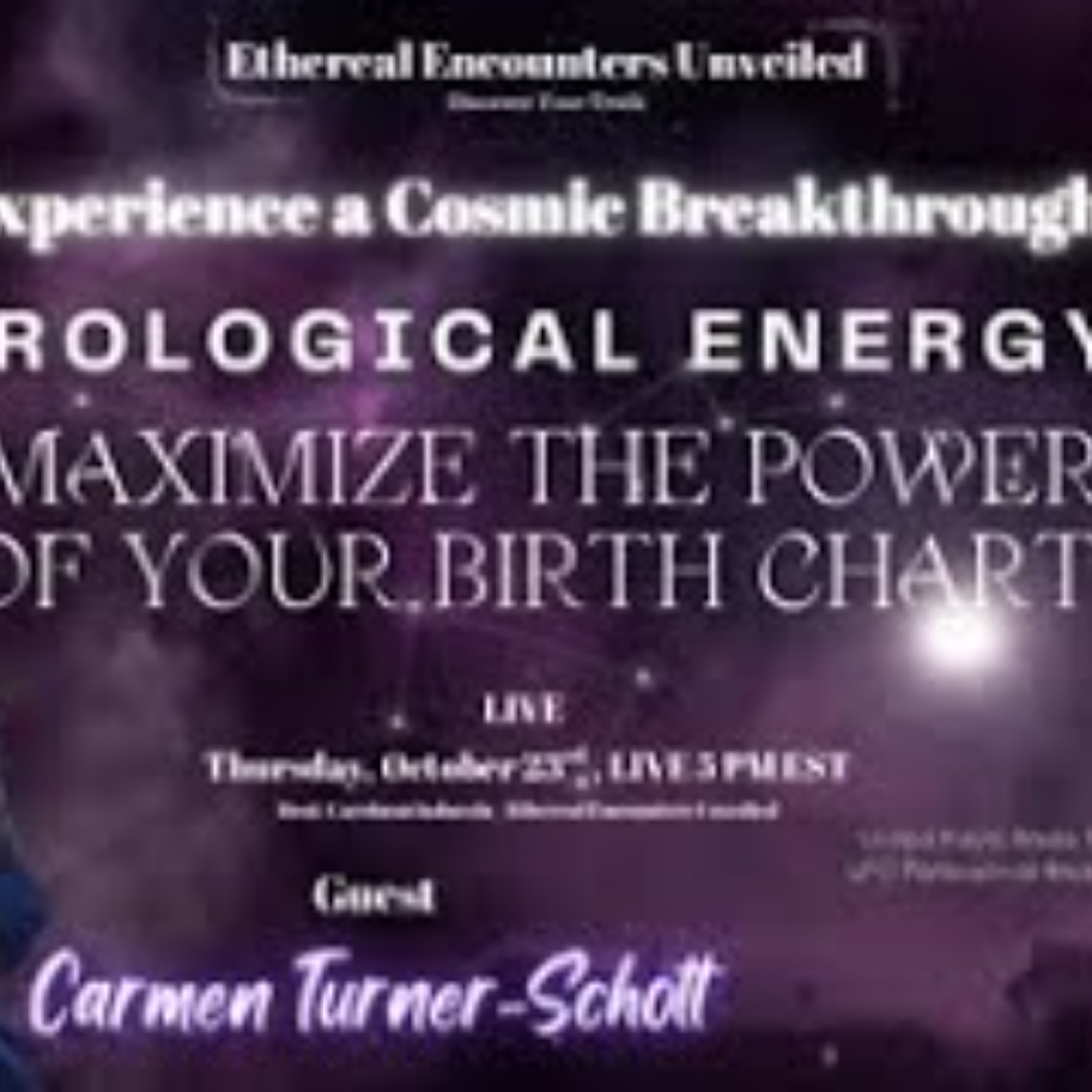 Ethereal Encounters -Cosmic Breakthrough -  Astrological Energy - Carmen Turner Schott Ethereal Encounters -Cosmic Breakthrough -  Astrological Energy - Carmen Turner Schott