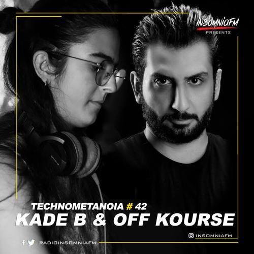 Kade B - Technometanoia - Episode 42 - With Off Kourse Live On Insomnia FM