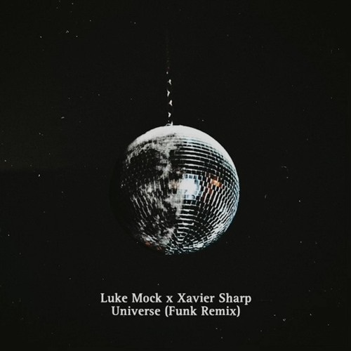 Universe (Funk Remix) (w/ Xavier Sharp)