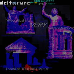 Hypocritical in a VERY Socratic Fashion! = Theme of Dholish Empire = | tsss=op |