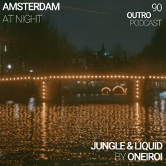 90: Oneiroi | Jungle & Liquid Set | Amsterdam at Night Boat Tour | Outro Podcast