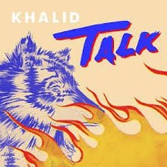 Khalid - Talk (Jason B Rmx)