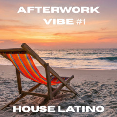 AFTERWORK VIBE #1 - Dj set house latino | Melvyn