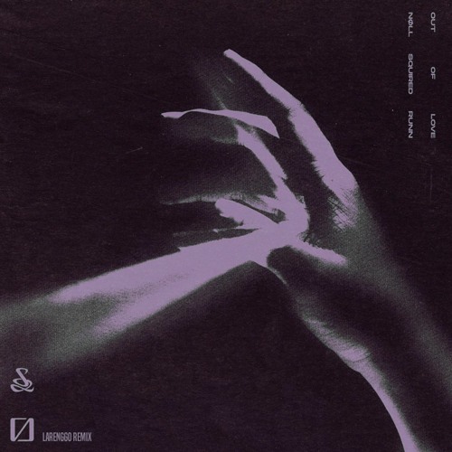 Nøll, Squired, RUNN - Out Of Love (Larenggo Remix)