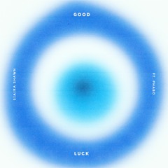 Siaira Shawn - Good Luck Ft. Phabo (Produced by Krs. & CoopTheTruth)