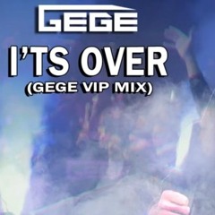 Gege - I'ts Over vip mix