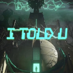 I Told u (prod.RXLVND)