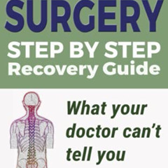 GET KINDLE 📑 Step by Step Back Surgery: A Recovery Guide: What your doctor can’t tel