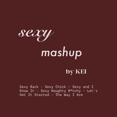 KEI - Sexy Themed Mashup (Let's Get It Started / Sexy)