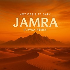 Hot Oasis Ft. Safy - Jamra (AIWAA Remix)