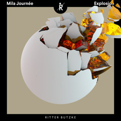 Mila Journée - "Explosion (Original Mix)" [Ritter Butzke Studio]