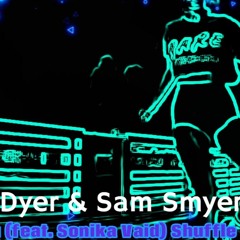 Kyerien Dyer & Sam Smyers - Choose You (feat. Sonika Vaid) Shuffle Remix