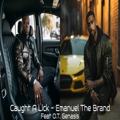 Caught A Lick - Emanuel The Brand (Feat. O.T. Genasis)