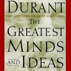 Read PDF EBOOK EPUB KINDLE The Greatest Minds and Ideas of All Time by  Will Durant 📦