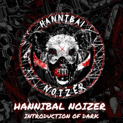 HANNIBAL NOIZER - Introduction Of Dark