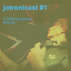 jotronicast #1