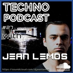 Techno Podcast #27 By Jean Lemos - Studio Mix