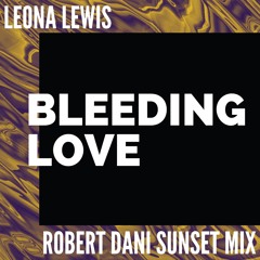 Leona Lewis - Bleeding Love (Sunset Mix)