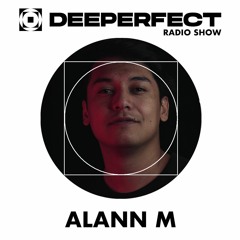 Deeperfect Radioshow 102 | Alann M