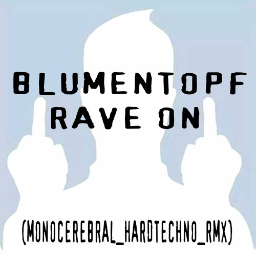 Stream Blumentopf Rave On (Monocerebral Schranz RMX'22 155bpm