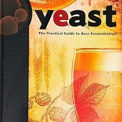 READ DOWNLOAD$! Yeast: The Practical Guide to Beer Fermentation (Brewing Elements) READ B.O.O.K