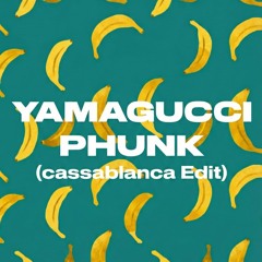 YAMAGUCCI PHUNK (cassablanca Edit)