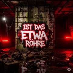 Ist_das_etwa_RÖHRE?