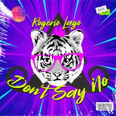 Rogerio Lago - Don't Say No(Original Mix) [MUSTACHE CREW RECORDS]