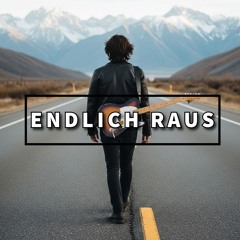 Endlich Raus